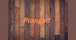 Read more about the article Plangud: An Extensive Guide to Its Applications and Features